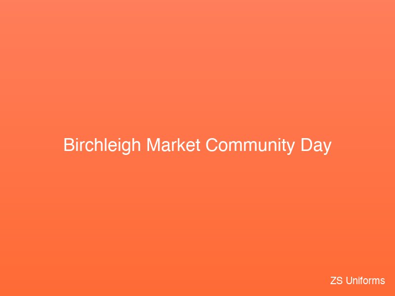 Birchleigh Market setup